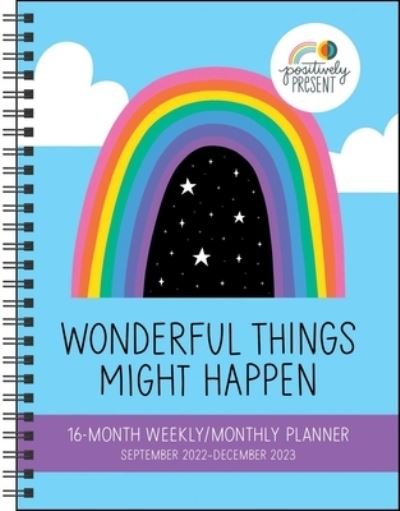 Cover for Dani DiPirro · Positively Present 16-Month 2022-2023 Monthly / Weekly Planner Calendar: Wonderful Things Might Happen (Calendar) (2022)