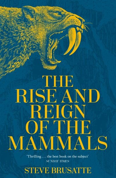 Cover for Steve Brusatte · The Rise and Reign of the Mammals: A New History, from the Shadow of the Dinosaurs to Us (Paperback Book) (2022)