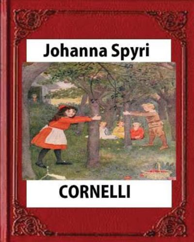 Johanna Spyri · CORNELLI by Johanna Spyri, translated by Elisabeth P.Stork (Paperback Book) (2016)