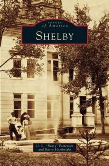 Shelby - U L Rusty Patterson - Books - Arcadia Publishing Library Editions - 9781531633226 - November 1, 2007