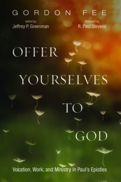 Cover for Gordon D. Fee · Offer Yourselves to God (Bok) (2019)