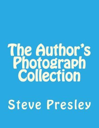 Cover for Steve Presley · The Author's Photograph Collection (Paperback Book) (2016)