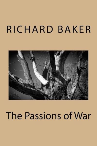 Cover for Richard Baker · The Passions of War (Paperback Book) (2016)