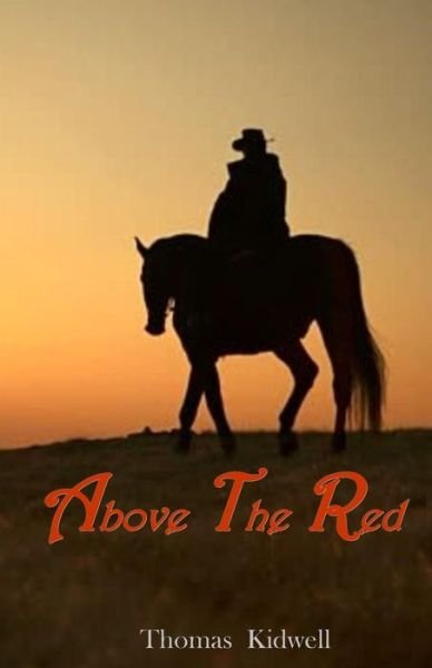 Above The Red - Thomas Kidwell - Books - Createspace Independent Publishing Platf - 9781539301226 - November 6, 2016