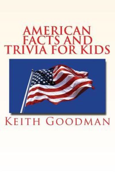 Cover for Keith Goodman · American Facts and Trivia for Kids (Pocketbok) (2016)