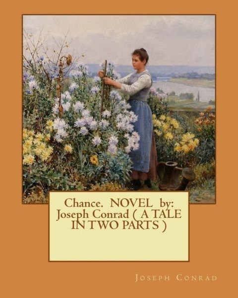 Chance. NOVEL by - Joseph Conrad - Livres - Createspace Independent Publishing Platf - 9781540684226 - 28 novembre 2016