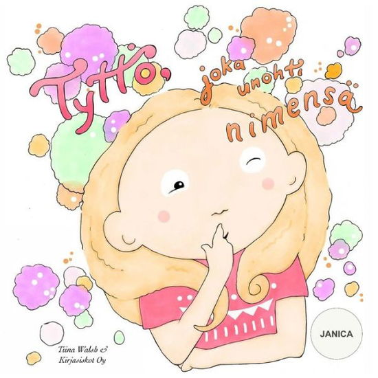 Cover for Tiina Walsh · Tyttoe, joka unohti nimensa JANICA (Paperback Book) (2016)
