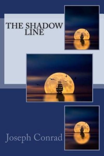 The Shadow Line - Joseph Conrad - Bücher - Createspace Independent Publishing Platf - 9781542408226 - 7. Januar 2017