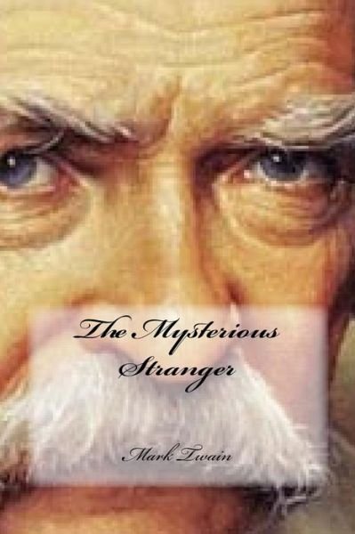 The Mysterious Stranger - Mark Twain - Books - Createspace Independent Publishing Platf - 9781543089226 - February 12, 2017