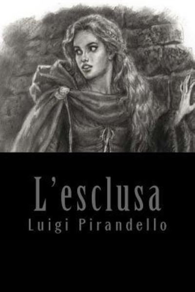 Cover for Luigi Pirandello · L'esclusa (Taschenbuch) (2017)