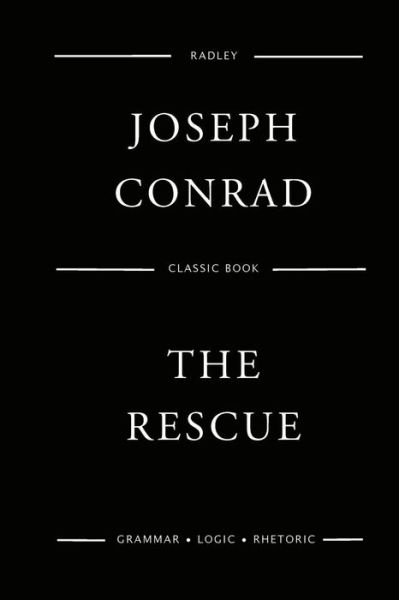 The Rescue - Joseph Conrad - Kirjat - Createspace Independent Publishing Platf - 9781545113226 - maanantai 3. huhtikuuta 2017