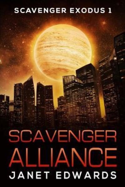 Cover for Janet Edwards · Scavenger Alliance (Scavenger Exodus) (Volume 1) (Taschenbuch) (2017)