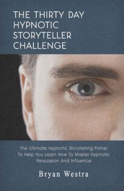 Cover for Bryan Westra · The Thirty Day Hypnotic Storyteller Challenge (Paperback Book) (2017)