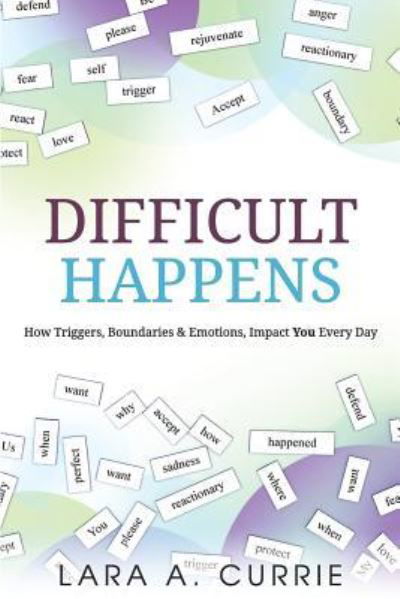 Cover for Lara a Currie · Difficult Happens (Pocketbok) (2017)