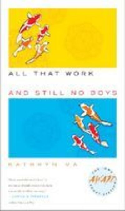 All That Work and Still No Boys - Kathryn Ma - Books - University of Iowa Press - 9781587298226 - August 30, 2009