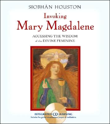 Cover for Siobhan Houston · Invoking Mary Magdalene: Accessing the Wisdom of the Divine Feminine [With Audio CD] (Hardcover Book) (2006)