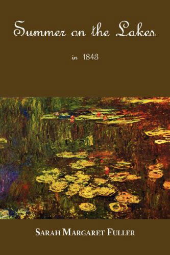 S. M. Fuller's Summer on the Lakes in 1843 - Sarah Margaret Fuller - Books - Arc Manor - 9781604500226 - September 1, 2007