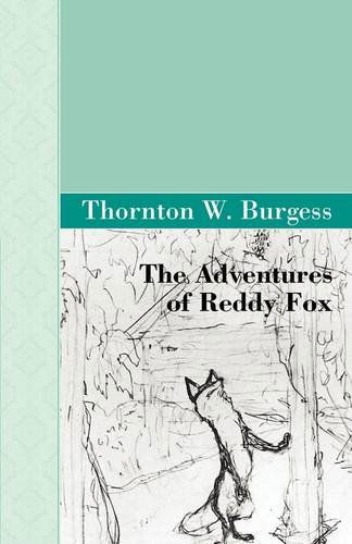 The Adventures of Reddy Fox - Thornton W. Burgess - Książki - Akasha Classics - 9781605123226 - 12 marca 2009