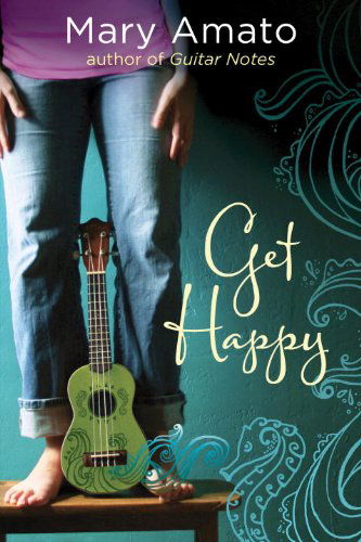 Cover for Mary Amato · Get Happy (Hardcover Book) (2014)