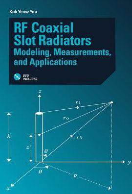 RF Coaxial Slot Radiators: Modeling, Measurements, Applications - Kok Yeow You - Bøker - Artech House Publishers - 9781608078226 - 31. desember 2015