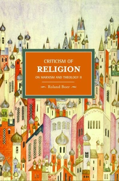 Cover for Roland Boer · Criticism Of Religion: On Marxism And Theology, Ii: Historical Materialism, Volume 22 - Historical Materialism (Pocketbok) (2011)