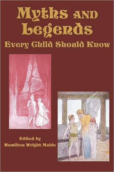 Cover for Hamilton Wright Mabie · Myths and Legends Every Child Should Know (Paperback Book) (2011)