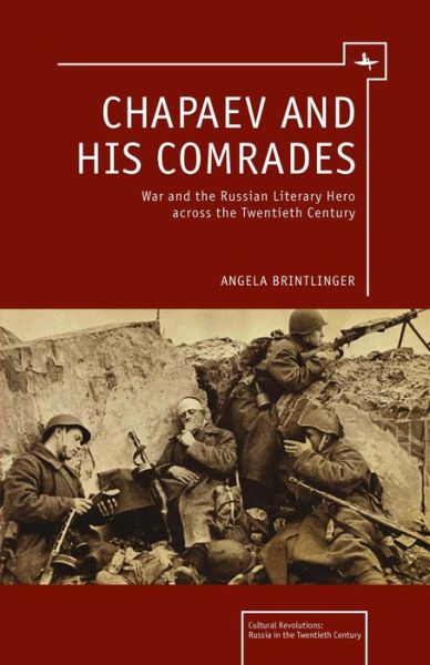 Cover for Angela Brintlinger · Chapaev and his Comrades: War and the Russian Literary Hero Across the Twentieth Century - Cultural Revolutions: Russia in the Twentieth Century (Paperback Book) (2018)