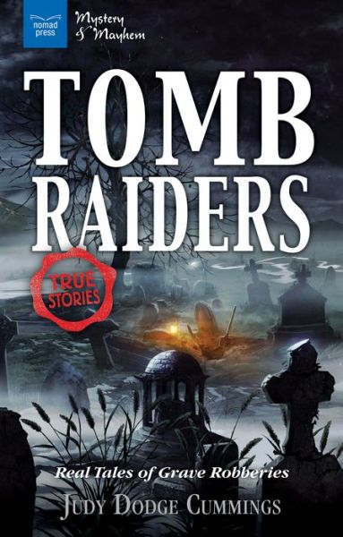 Tomb Raiders - Judy Dodge Cummings - Books - Nomad Press - 9781619306226 - February 1, 2018