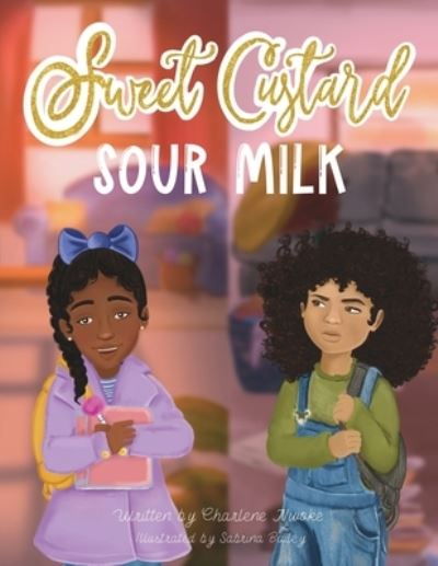 Cover for Charlene Nwoke · Sweet Custard Sour Milk (Book) (2022)