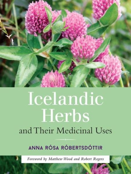 Cover for Anna Rosa Robertsdottir · Icelandic Herbs and Their Medicinal Uses (Paperback Book) (2016)