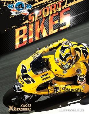 Cover for John Hamilton · Sport Bikes (A &amp; D Xtreme: Xtreme Motorcycles) (Hardcover Book) (2014)