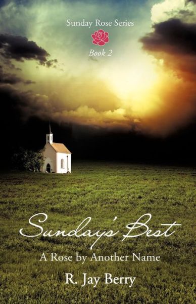 Cover for R. Jay Berry · Sunday's Best (Sunday Rose) (Paperback Book) (2012)