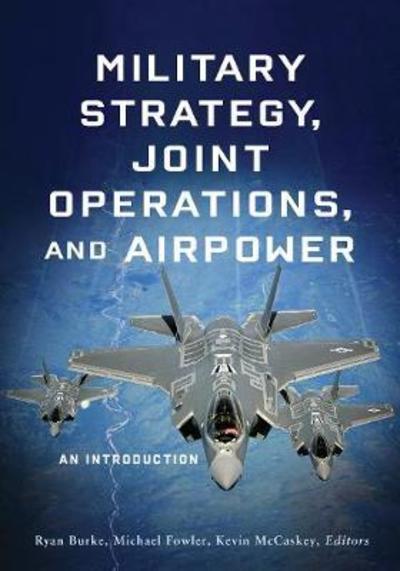 Cover for Military Strategy, Joint Operations, and Airpower: An Introduction (Hardcover bog) (2018)