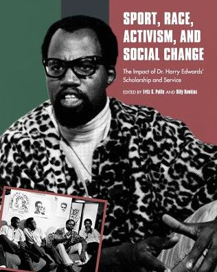 Sport, Race, Activism, and Social Change: The Impact of Dr. Harry Edwards' Scholarship and Service - Fritz G Polite - Books - Cognella, Inc - 9781631892226 - April 1, 2014
