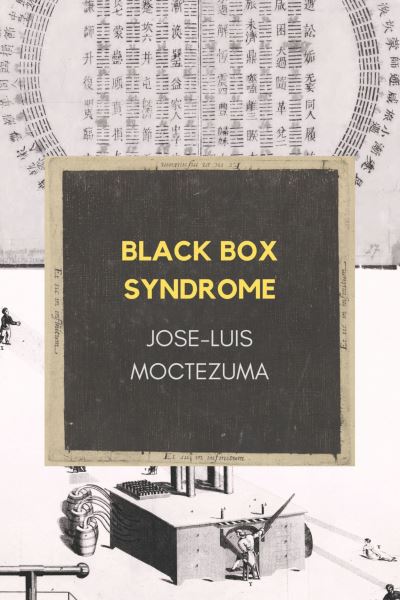 Black Box Syndrome - Jose-Luis Moctezuma - Books - Omnidawn Publishing - 9781632431226 - December 20, 2023