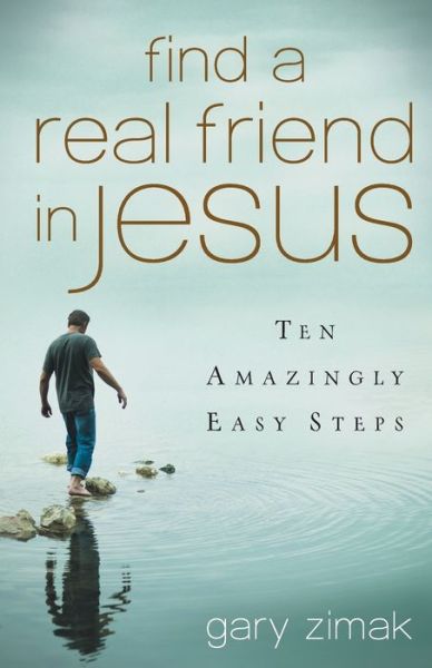 Cover for Gary Zimak · Find a Real Friend in Jesus (Paperback Book) (2016)