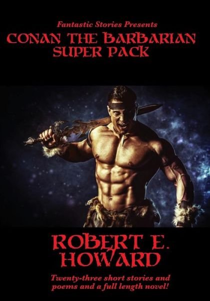 Cover for Robert E Howard · Fantastic Stories Presents: Conan the Barbarian Super Pack (Illustrated) (Paperback Bog) (2015)
