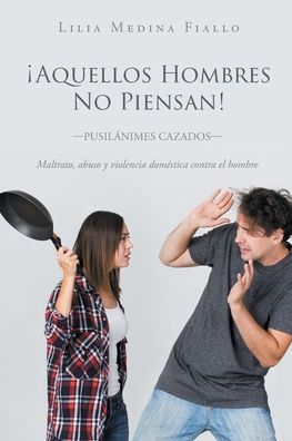 Cover for Lilia Medina Fiallo · Aquellos Hombres No Piensan (Paperback Book) (2020)