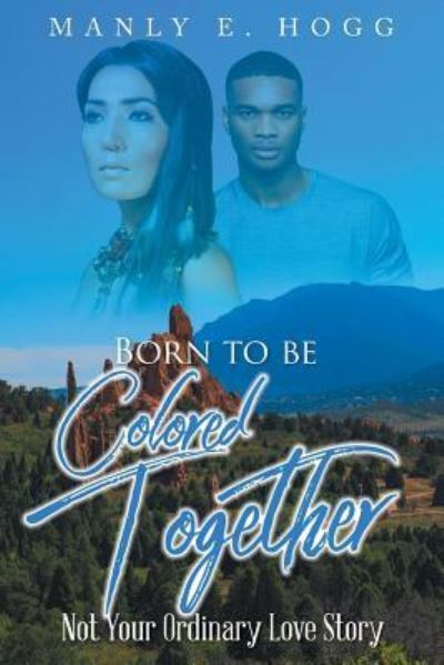 Cover for Manly E Hogg · Born to be Colored Together (Paperback Book) (2019)