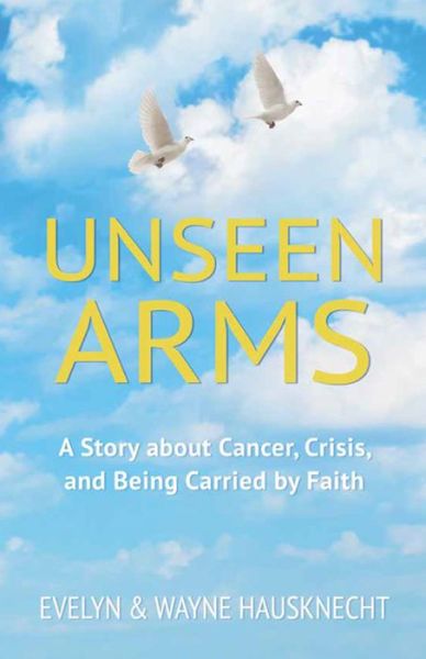 Cover for Mascot Books · Unseen Arms: A Story about Cancer, Crisis, and Being Carried by Faith (Paperback Book) (2022)