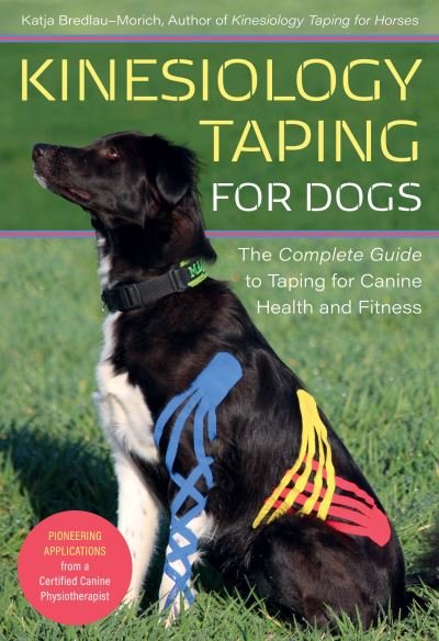 Cover for Katja Bredlau-Morich · Kinesiology Taping for Dogs: The Complete Guide to Taping for Canine Health and Fitness (Paperback Book) (2021)