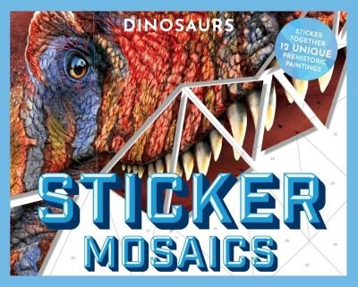 Cover for Julius Csotonyi · Sticker Mosaics: Dinosaurs: Puzzle Together 12 Unique Prehistoric Designs - Sticker Mosaics (Taschenbuch) (2022)