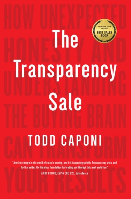 Cover for Todd Caponi · The Transparency Sale: How Unexpected Honesty and Understanding the Buying Brain Can Transform Your Results (Paperback Book) (2020)