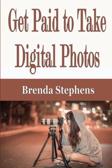 Cover for Brenda Stephens · Get Paid to Take Digital Photos (Pocketbok) (2020)