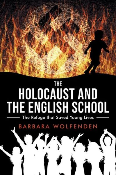 Cover for Barbara Wolfenden · The Holocaust and the English School: The Refuge that Saved Young Lives (Paperback Book) (2022)