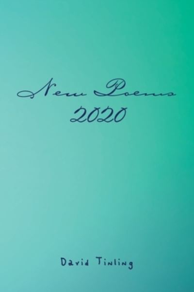 New Poems 2020 - David Tinling - Livros - Xlibris Us - 9781664124226 - 12 de agosto de 2020