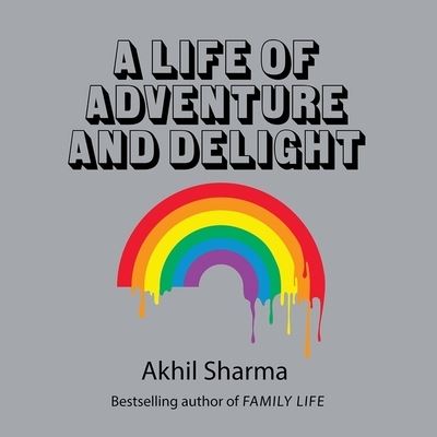 Cover for Akhil Sharma · A Life of Adventure and Delight (CD) (2017)