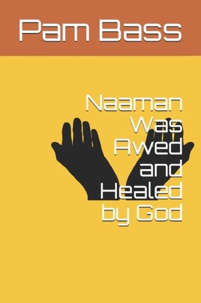 Cover for Pam Bass · Naaman Was Awed and Healed by God (Paperback Bog) (2019)