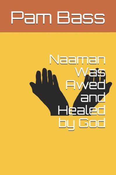 Cover for Pam Bass · Naaman Was Awed and Healed by God (Paperback Bog) (2019)