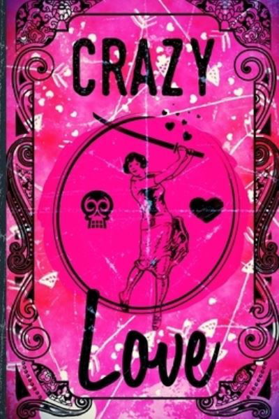 Cover for Faux Vintage Journals · Crazy Love (Paperback Bog) (2019)